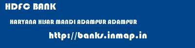 HDFC BANK  HARYANA HISAR MANDI ADAMPUR ADAMPUR  banks information 